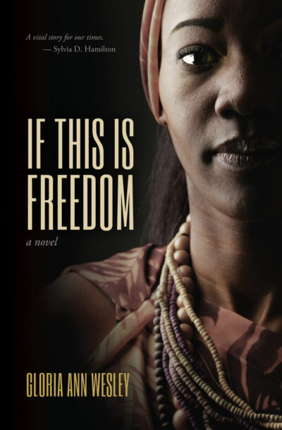 Book cover for "If This Is Freedom" by Gloria Ann Wesley, featuring a close-up portrait of a person's face in profile against a dark background with rope around their neck.