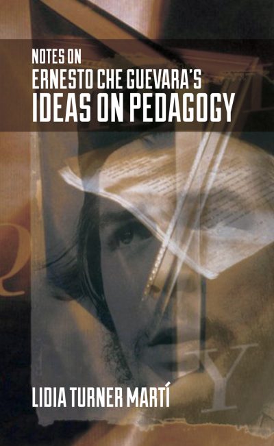 Book cover titled "Notes on Ernesto Che Guevara's Ideas on Pedagogy" by Lidia Turner Martí, featuring an artistic portrait overlay.