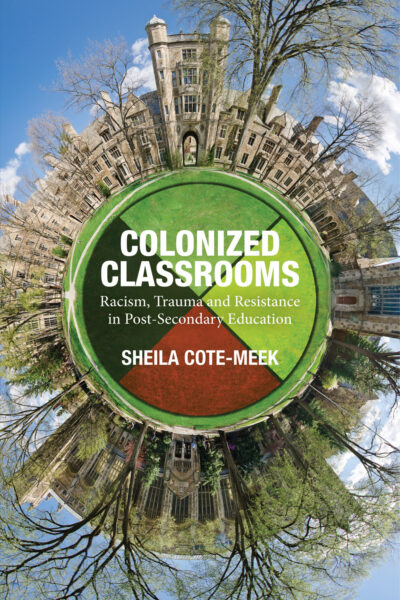 Book cover for "Colonized Classrooms" by Sheila Cote-Meek, featuring a castle with circular green overlay containing red earth imagery.