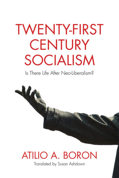 Book cover for "Twenty-First Century Socialism" by Atilio A. Boron, translated by Susan Ashdown, featuring an outstretched arm against white background.