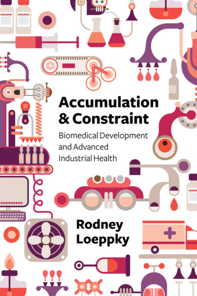 Book cover for "Accumulation & Constraint" by Rodney Loeppky featuring colorful medical and industrial machinery illustrations in purple, coral, and cream tones.