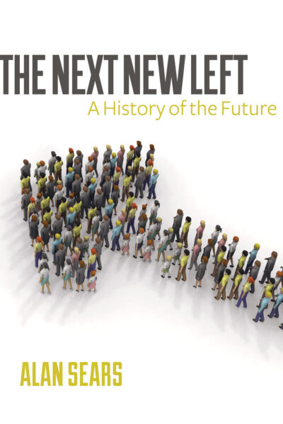 Book cover "The Next New Left: A History of the Future" by Alan Sears, featuring diverse crowd of illustrated people arranged in arrow shape.