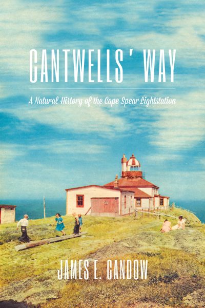 Book cover for "Cantwells' Way" by James L. Candow featuring a historic lighthouse on a grassy headland overlooking blue ocean waters.