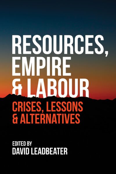 Book cover for "Resources, Empire & Labour: Crises, Lessons & Alternatives" edited by David Leadbeater, featuring sunset landscape silhouette.