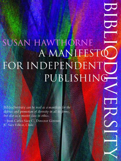 Book cover with vibrant multicolored vertical stripes in purple, blue, green, and red. White text displays author name Susan Hawthorne and title "A Manifesto for Independent Publishing" with "Bibliography" on the right spine.