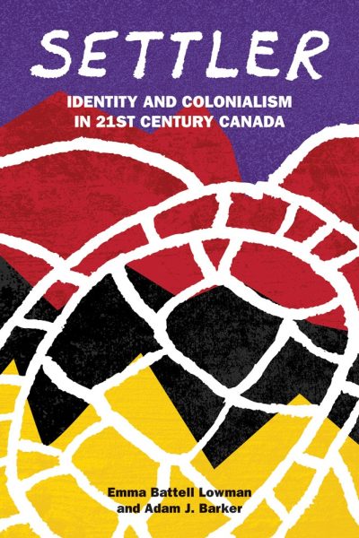 Book cover for "Settler: Identity and Colonialism in 21st Century Canada" by Emma Battell Lowman and Adam J. Barker, featuring bold purple, red, black and yellow geometric design.