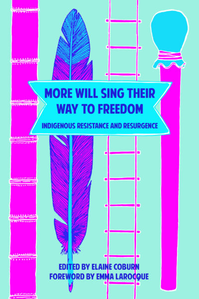 Book cover featuring a feather design with cyan and magenta colors, titled "More Will Sing Their Way to Freedom: Indigenous Resistance and Resurgence."