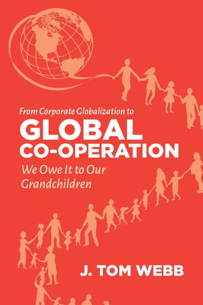 Book cover with red background showing globe and silhouettes of people holding hands, titled "From Corporate Globalization to Global Co-Operation" by J. Tom Webb.