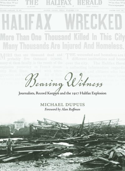 Book cover for "Bearing Witness" about the 1917 Halifax Explosion, showing a newspaper headline and devastated landscape.