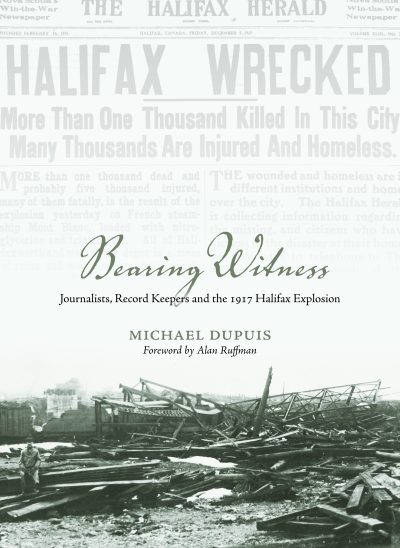Book cover for "Bearing Witness" about the 1917 Halifax Explosion, showing newspaper headline and disaster rubble.