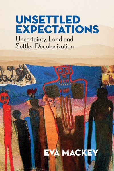 Book cover titled "Unsettled Expectations" by Eva Mackey featuring colorful abstract artwork with stylized figures and Indigenous artistic elements.