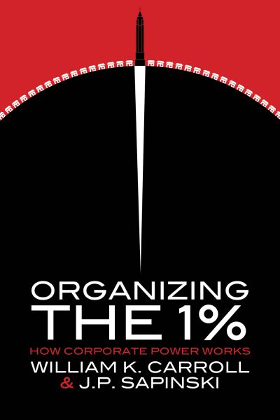 Book cover for "Organizing the 1%: How Corporate Power Works" by William K. Carroll and J.P. Sapinski, featuring a stylized Empire State Building silhouette against a red background.