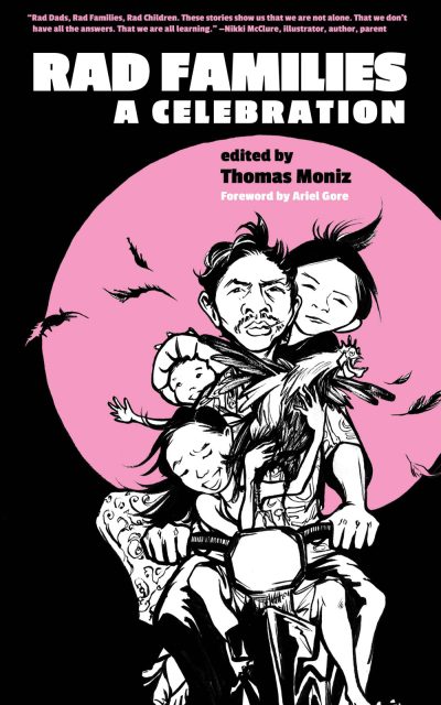 Book cover for "Rad Families: A Celebration" edited by Thomas Moniz, featuring illustrated family on motorcycle against pink circular background.