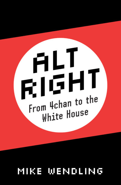 Book cover for "Alt Right: From 4chan to the White House" by Mike Wendling, featuring bold red and black design with white circular center.