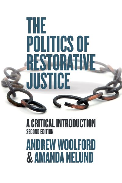 Book cover for "The Politics of Restorative Justice: A Critical Introduction, Second Edition" by Andrew Woolford and Amanda Nelund, featuring a broken chain.