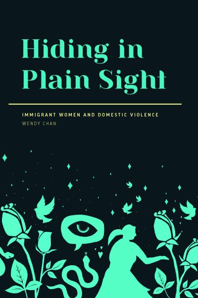 Book cover for "Hiding in Plain Sight" by Wendy Chan about immigrant women and domestic violence, featuring cyan silhouettes and nature motifs.