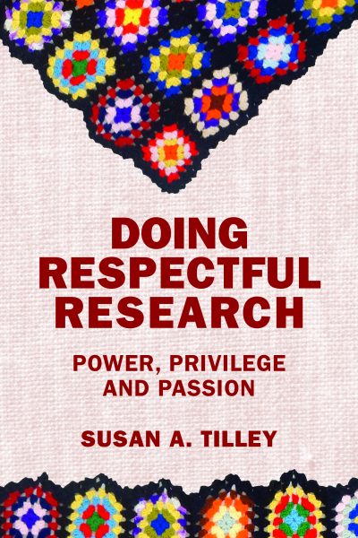 Book cover: "Doing Respectful Research: Power, Privilege and Passion" by Susan A. Tilley, featuring colorful geometric beadwork patterns.