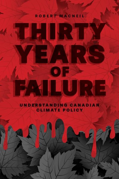 Book cover "Thirty Years of Failure" by Robert MacNeil about Canadian climate policy, featuring red and black maple leaves on red background.