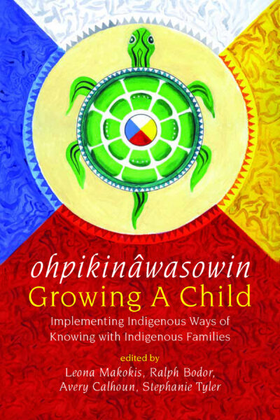 Book cover titled "ohpikināwasowin Growing A Child" featuring a green turtle with medicine wheel design centered on a yellow circle, surrounded by blue, red, and yellow sections with indigenous patterns.