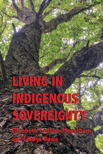 Book cover "Living in Indigenous Sovereignty" by Elizabeth Carlson-Manathara and Gladys Rawe, featuring a large tree trunk.