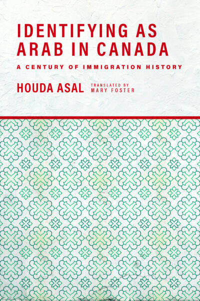 Book cover for "Identifying as Arab in Canada" by Houda Asal, translated by Mary Foster, featuring geometric Islamic pattern design.