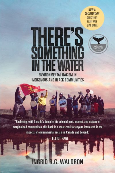 Book cover for "There's Something in the Water" by Ingrid R.G. Waldron about environmental racism in Indigenous and Black communities.