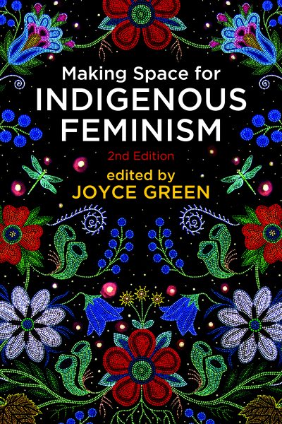Book cover of "Making Space for Indigenous Feminism, 2nd Edition" edited by Joyce Green, featuring Indigenous beadwork art on black background.