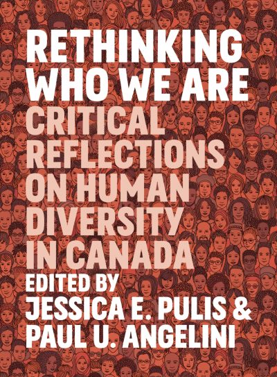 Book cover with illustrated diverse faces in tan/coral tones. Title reads "Rethinking Who We Are: Critical Reflections on Human Diversity in Canada" edited by Jessica E. Pulis and Paul U. Angelini.