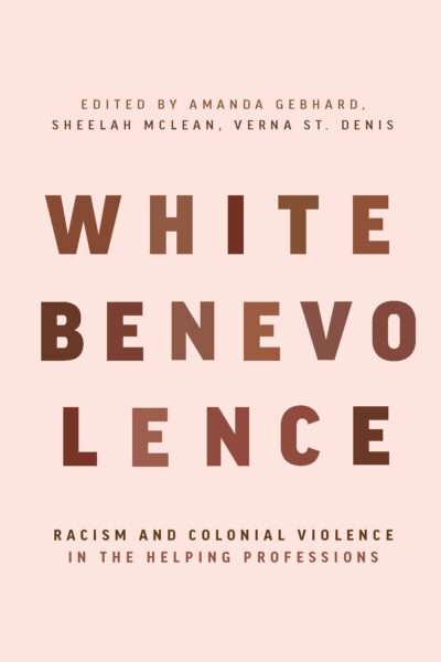 Book cover of "White Benevolence" edited by Amanda Gebhard, Sheelah McLean, and Verna St. Denis on a pink background.