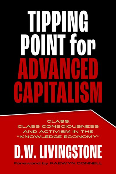 Book cover titled "Tipping Point for Advanced Capitalism" by D.W. Livingstone with foreword by Raewyn Connell, discussing class and activism in the knowledge economy.