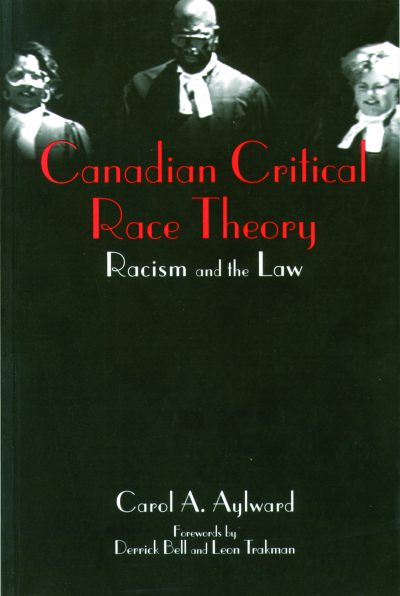 Book cover for "Canadian Critical Race Theory: Racism and the Law" by Carol A. Aylward, featuring three people in legal robes.