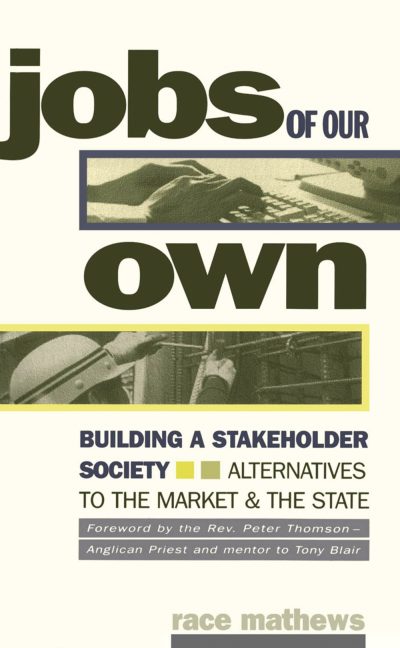 Book cover for "Jobs of Our Own" by Race Mathews about building stakeholder society alternatives to market and state.