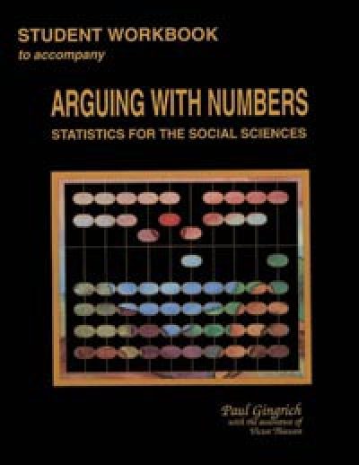 Student workbook cover for "Arguing with Numbers: Statistics for the Social Sciences" by Paul Gingrich, featuring a statistical chart.