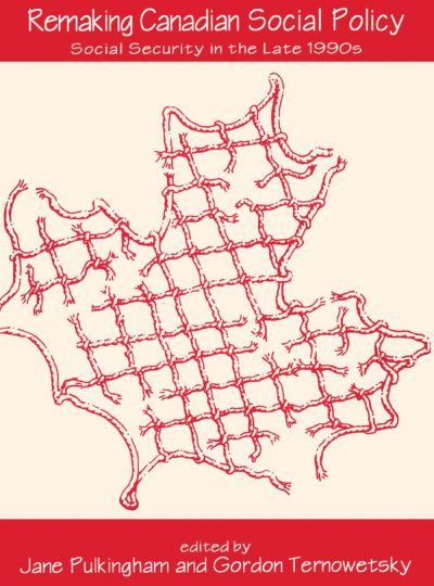 Book cover for "Remaking Canadian Social Policy: Social Security in the Late 1990s" edited by Jane Pulkingham and Gordon Ternowetsky, featuring a red neural network map of Canada.