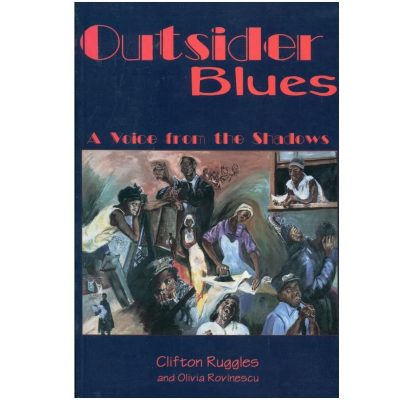 Book cover for "Outsider Blues: A Voice from the Shadows" by Clifton Ruggles and Olivia Rovinescu, featuring artwork of people playing musical instruments.