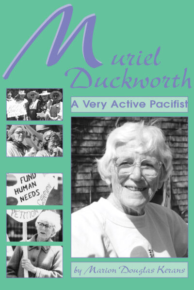 Book cover for "Muriel Duckworth: A Very Active Pacifist" by Marion Douglas Kerans, featuring a portrait and protest photos.