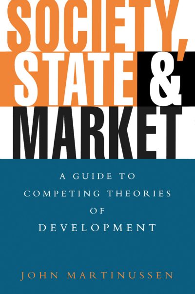 Book cover for "Society, State & Market: A Guide to Competing Theories of Development" by John Martinussen.
