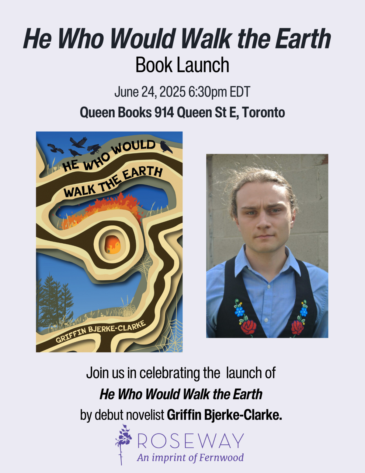 Book launch poster for "He Who Would Walk the Earth" by Griffin Bjerke-Clarke at Queen Books Toronto on June 24, 2025.
