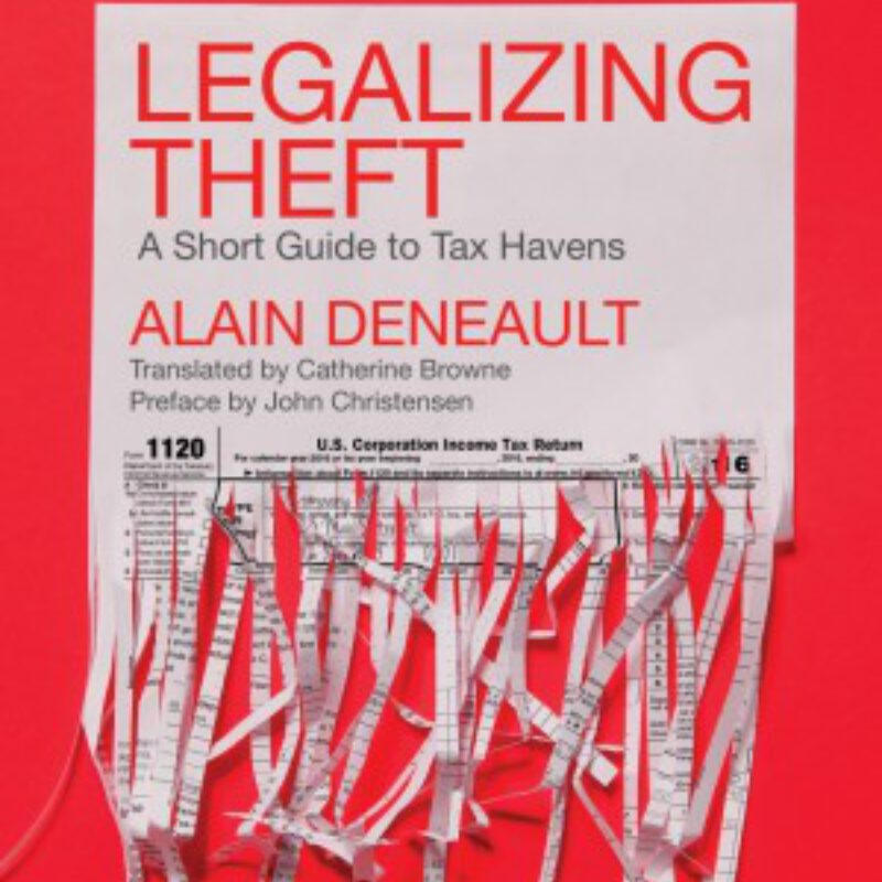 Book cover "Legalizing Theft: A Short Guide to Tax Havens" by Alain Deneault on red background with tax forms.