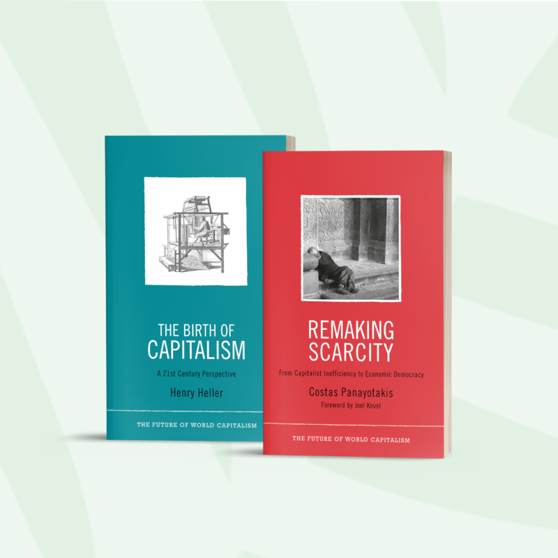 Two books from "The Future of World Capitalism" series displayed side by side: "The Birth of Capitalism" by Henry Heller and "Remaking Scarcity" by Costas Panayotakis.