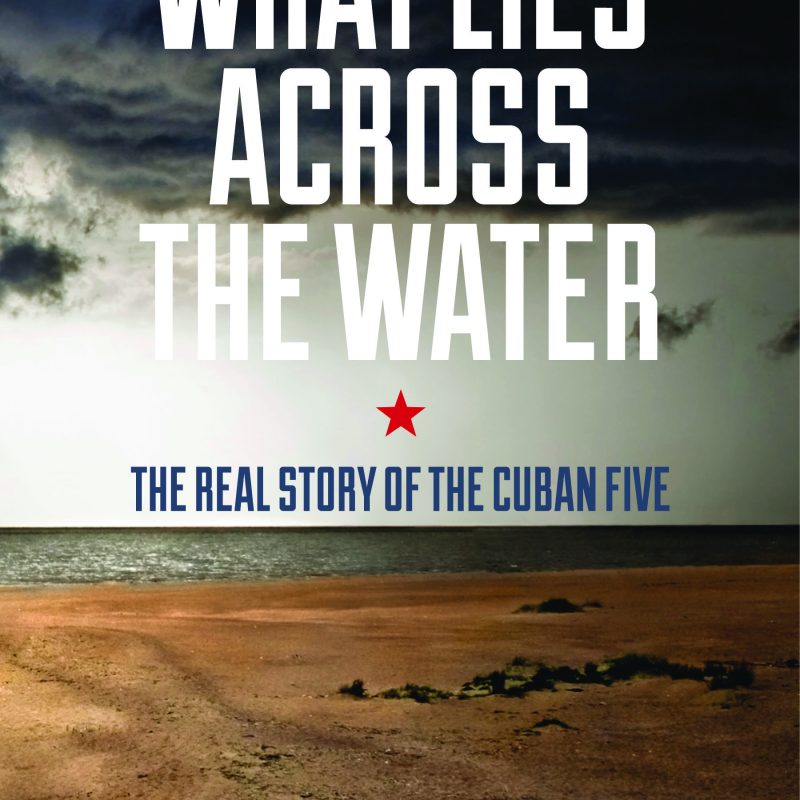Book cover "What Lies Across the Water: The Real Story of the Cuban Five" by Stephen Kimber, featuring a beach and stormy sky.